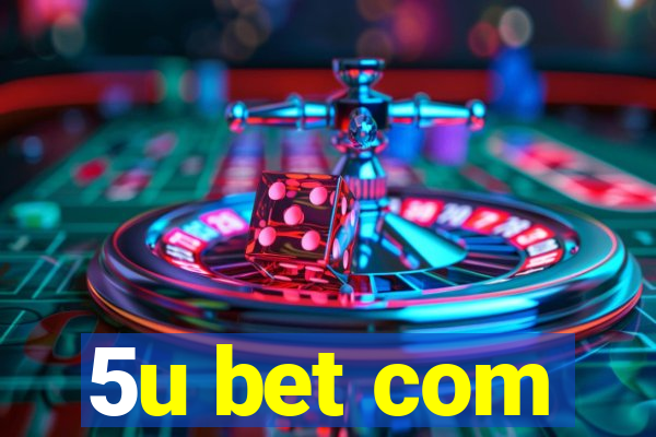 5u bet com